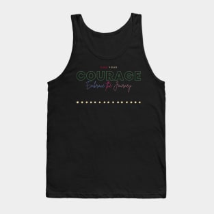 Find your courage. Embrace the journey. Tank Top